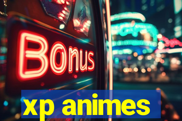 xp animes